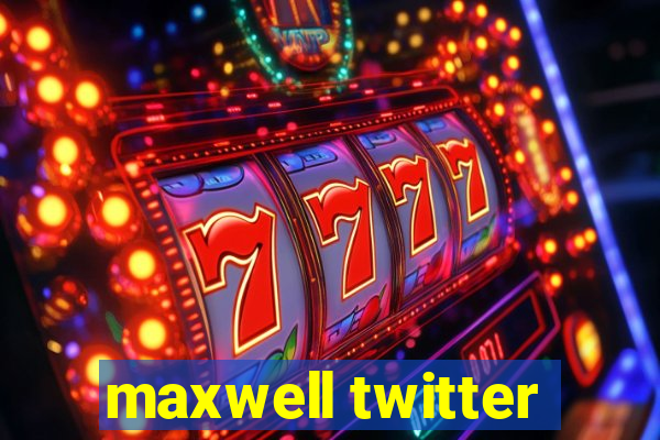 maxwell twitter